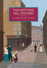 Title: The Notting Hill Mystery, Author: Charles Warren Adams