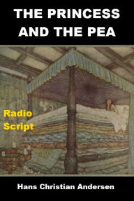 Title: The Princess and the Pea Radio Script, Author: Hans Christian Andersen
