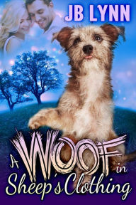 Title: A Woof in Sheep's Clothing, Author: JB Lynn