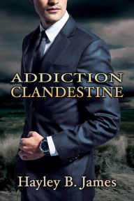 Title: Addiction clandestine, Author: Hayley B. James