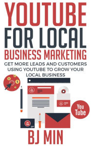 Title: YouTube for Local Business Marketing, Author: BJ Min