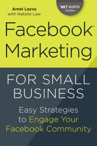 Title: Facebook Marketing for Small Business: Easy Strategies to Engage Your Facebook Community, Author: Arnel Leyva