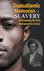 Transatlantic Memories of Slavery: Remembering the Past, Changing the Future - Student Edition