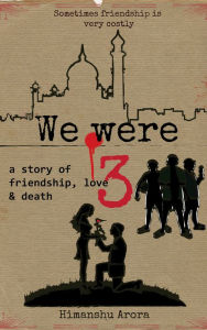 Title: We Were Three, Author: Himanshu Arora