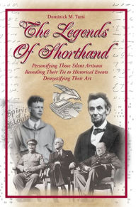 Title: The Legends of Shorthand, Author: Dominick M. Tursi
