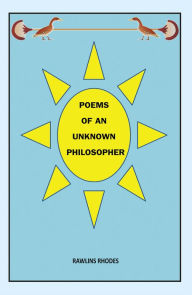 Title: Poems of an Unknown Philosopher, Author: Rawlins Rhodes