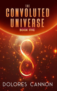 Title: The Convoluted Universe: Book Five, Author: Dolores Cannon