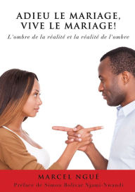 Title: ADIEU LE MARIAGE, VIVE LE MARIAGE !, Author: MARCEL NGUE