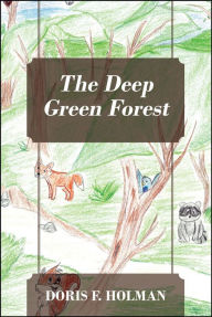 Title: The Deep Green Forest, Author: Doris F. Holman