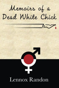 Title: Memoirs of a Dead White Chick, Author: Lennox Randon