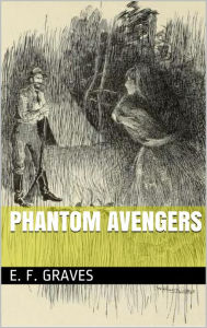 Title: Phantom Avengers, Author: E. F. Graves