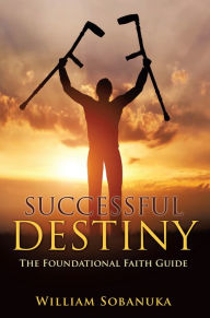 Title: SUCCESSFUL DESTINY, Author: William Sobanuka