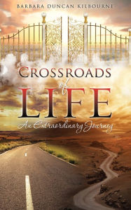 Title: Crossroads of Life, Author: Barbara Duncan Kilbourne