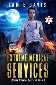 Title: Extreme Medical Services, Author: Jamie Davis