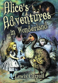 Title: Alice's Adventures in Wonderland : [Special Illustrated Edition] [Annotated with Criticisms and Interpretations ] [Free Audio Links], Author: Lewis Carroll