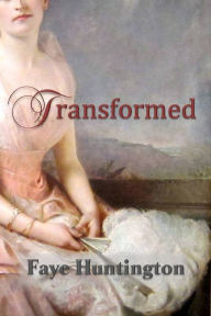 Title: Transformed, Author: Faye Huntington