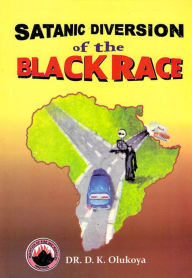 Title: Satanic Diversion of the Black Race, Author: Dr. D. K. Olukoya