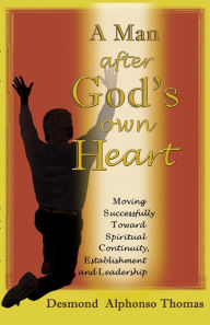 Title: A Man After God's Own Heart, Author: Desmond A. Thomas