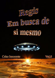 Title: Regis Em Busca De Si Mesmo, Author: Celso Innocente