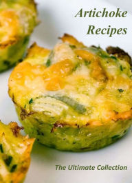 Title: Artichoke Recipes: The Ultimate Collection, Author: Leona Reyes