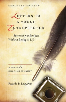Letters to a Young Entrepreneur - Succeeding in Business Without Losing at Life