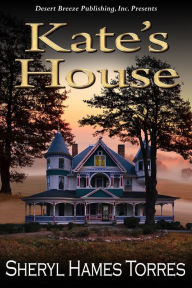 Title: Kate's House, Author: Sheryl Hames Torres