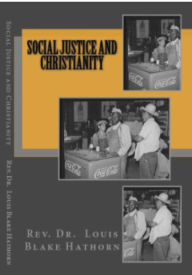 Title: Social Justice and Christianity, Author: Rev. Dr. Louis Blake Hathorn
