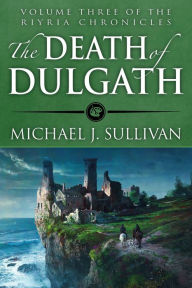 Title: The Death of Dulgath (Riyria Chronicles Book 3), Author: Michael J. Sullivan