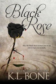 Title: Black Rose, Author: K.L. Bone