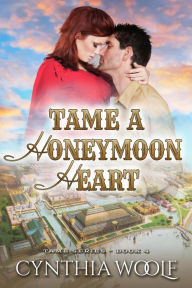 Title: Tame A Honeymoon Heart, Author: Cynthia Woolf