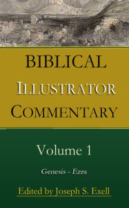 Title: Biblical Illustrator Commentary, Volume 1, Author: Joseph S. Exell