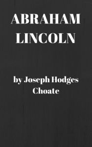 Title: Abraham Lincoln, Author: Joseph Hodges Choate