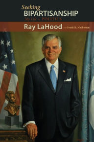 Title: Seeking Bipartisanship: My Life in Politics, Author: Ray LaHood