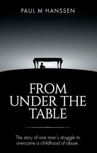 Title: FROM UNDER THE TABLE, Author: Paul M. Hanssen