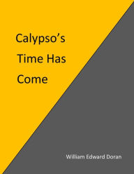 Title: Calypso's Time has come, Author: William Doran