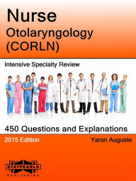 Title: Nurse Otolaryngology (CORLN) Intensive Specialty Review, Author: Yaron Auguste