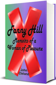 Title: Fanny Hill: Memoirs of a Woman of Pleasure, Author: John Cleland