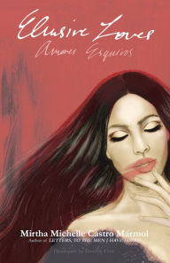 Title: Elusive Loves / Amores Esquivos, Author: Mirtha Michelle Castro Mármol