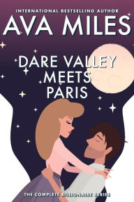 Title: Dare Valley Meets Paris Billionaire: The Complete Mini-Series, Author: Ava Miles