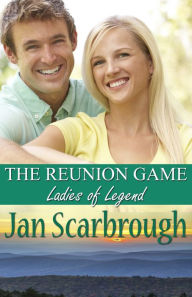 Title: The Reunion Game - Ladies of Legend, Author: Jan Scarbrough