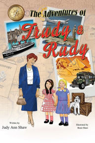 Title: The Adventures of Trudy and Rudy, Author: Judy Ann Shaw