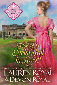 Title: How Do Earls Fall in Love?: (Sweet Chase Brides: The Regency, Book 2), Author: Lauren Royal