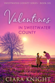 Title: Valentines in Sweetwater County, Author: Ciara Knight