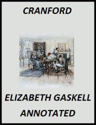 Title: Cranford (Illustrated and Annotated), Author: Elizabeth Gaskell