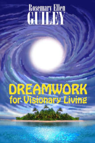 Title: Dreamwork for Visionary Living, Author: Rosemary Ellen Guiley