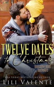 Title: Twelve Dates to Christmas, Author: Lili Valente