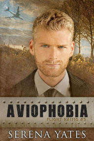 Title: Aviophobia (Flight HA1710 Book 5), Author: Serena Yates
