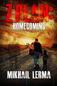 Title: Z Plan: Homecoming (Z Plan Book 3), Author: Mikhail Lerma