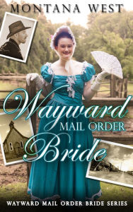 Title: Wayward Mail Order Bride, Author: Montana West