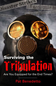 Title: Surviving the Tribulation, Author: Pat Benedetto